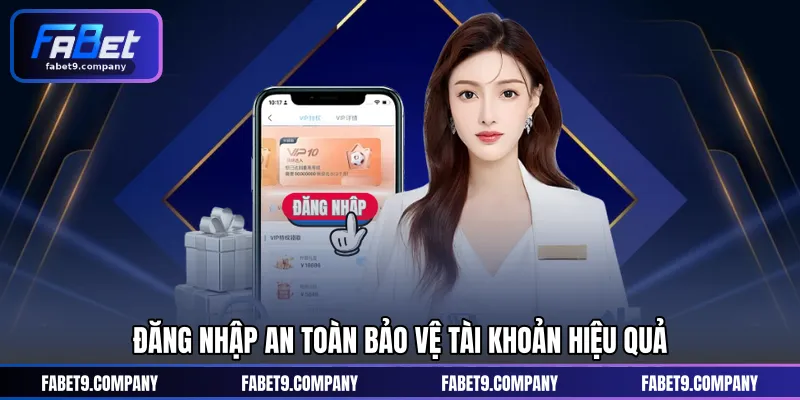 Đăng nhập an toàn bảo vệ tài khoản hiệu quả