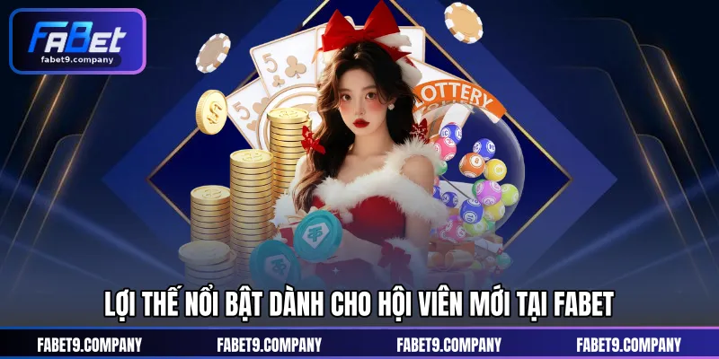 Những lợi thế giúp Fabet cạnh tranh trên thị trường 