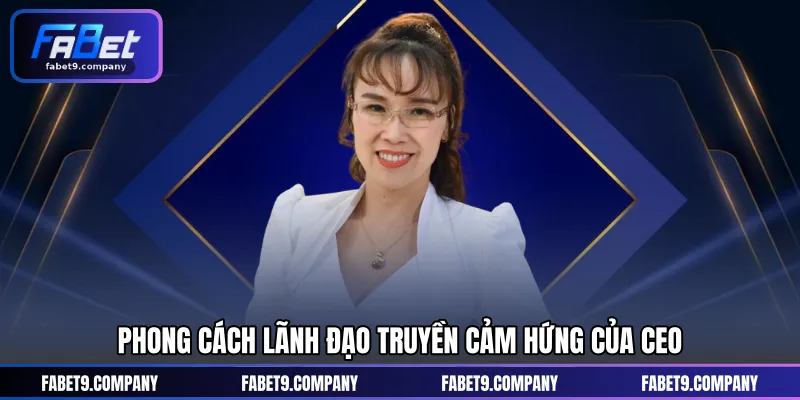 Phong cách lãnh đạo truyền cảm hứng của CEO